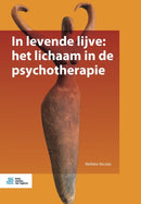 In Levende Lijve: Het Lichaam in de Psychotherapie-9789036824989