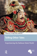 Telling Other Tales : Experiencing the Balinese Mask World-9789048560776