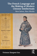 The French Language and the Making of Modern Chinese Intellectuals