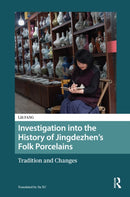 Investigation into the History of Jingdezhen's Folk Porcelains : Tradition and Changes-9789048566204