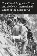 The Global Migration Turn and the New International Order in the Long 1970s-9789048566334