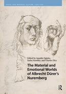 The Material and Emotional Worlds of Albrecht Durer’s Nuremberg