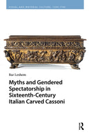 Myths and Gendered Spectatorship in Sixteenth-Century Italian Carved Cassoni