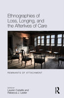 Ethnographies of Loss, Longing, and the Afterlives of Care : Remnants of Attachment-9789048569830