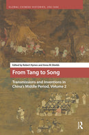 From Tang to Song: Transmissions and Inventions in China’s Middle Period, Volume 2