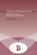 Codifying the National Self : Spectators, Actors and the American Dramatic Text-9789052010281