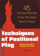 Techniques of Positional Play : 45 Practical Methods to Gain the Upper Hand in Chess-9789056914349