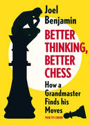 Better Thinking, Better Chess : How a Grandmaster Finds his Moves-9789056918071