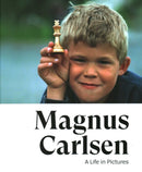 Magnus Carlsen -- A Life In Pictures : The story of the World Champion in more than 200 photos-9789056919917