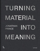 Jonathan Prince: Turning Material into Meaning