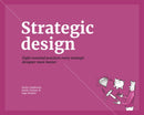 Strategic Design : 8 Essential Practices Every Strategic Designer Must Master-9789063694456
