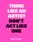 Think Like an Artist, Don't Act Like One-9789063694685