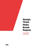 Design. Think. Make. Break. Repeat. : A Handbook of Methods-9789063694791