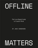 Offline Matters : The Less-Digital Guide to Creative Work-9789063695781