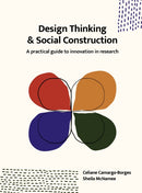 Design Thinking and Social Construction : A Practical Guide to Innovation in Research-9789063696337