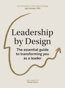 Leadership by Design : The essential guide to transforming you as a leader-9789063696481