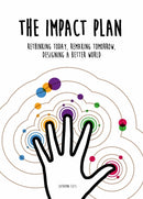 The Impact Plan : Rethinking today, remaking tomorrow, designing a better world-9789063696542