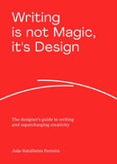 Writing is not Magic, it''s Design