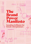 The Brand Power Manifesto : A creative roadmap for female entrepreneurs-9789063697020