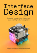 Interface Design : Creating interactions that drive successful product adoption-9789063697105