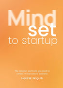 Mindset to Startup : The mindset and tools you need to create a value-centric business-9789063697143