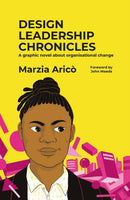 Design Leadership Chronicles : A graphic novel about growing organisational change-9789063697259