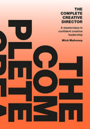 The Complete Creative Director : A masterclass in confident creative leadership-9789063698713