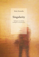 Singularity : Dialogues on artificial intelligence and spirituality-9789075240603