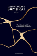 Lessons from a Samurai : The ultimate guide for a meaningful existence-9789081927772