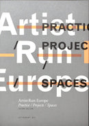 Artist-Run Europe : Practice/Projects/Spaces-9789083270661