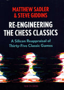 Re-Engineering The Chess Classics : A Silicon Reappraisal of Thirty-Five Classic Games-9789083311265