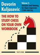 The How to Study Chess on Your Own Workbook Volume 2 : Exercises and Training for Chess Improvers (1500-1800 Elo)-9789083336626