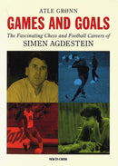 Games and Goals : The Fascinating Chess and Football Careers of Simen Agdestein-9789083347981