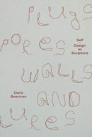 Doris Boerman: Plugs, Pores, Walls & Lures