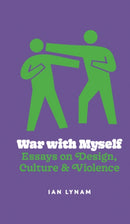 War with Myself Essays on Design, Culture & Violence-9789083404110