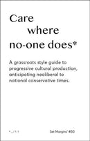 Care Where No One Does : A Grassroots-Style Guide to Progressive Cultural Production, Anticipating Neoliberal to National Conservative Times-9789083404158