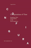 Configurations of Time : Imagining Other Temporalities in the Artist Residency-9789083404196