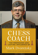 Chess Coach : The Profound and Lasting Influence of Mark Dvoretsky-9789083413907