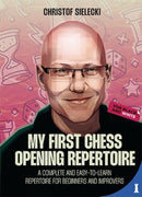 My First Chess Opening Repertoire : A Complete and Easy-to-Learn Guide for Beginners and Improvers-9789083413990
