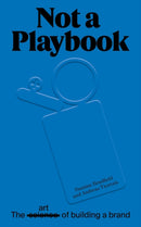 Not A Playbook : the art of building a brand-9789083489209