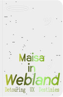 Maisa in Webland : Detouring UX Destinies-9789083579542