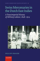 Swiss Mercenaries in the Dutch East Indies : A Transimperial History of Military Labour, 1848-1914-9789087284145