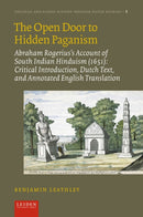 The Open Door to Hidden Paganism : Abraham Rogerius's Account of South Indian Hinduism (1651): Critical Introduction, Dutch Text, and Annotated English Translation-9789087284367