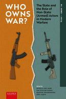 Who Owns War? : The State and the Role of Non-State (Armed) Actors in Modern Warfare-9789087284640