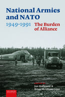 National Armies and NATO, 1949-1991 : The Burden of Alliance-9789087284817