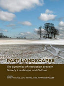 Past Landscapes : The Dynamics of Interaction between Society, Landscape, and Culture-9789088907296