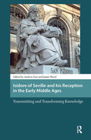 Isidore of Seville and his Reception in the Early Middle Ages : Transmitting and Transforming Knowledge-9789089648280