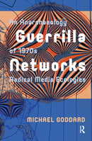 Guerrilla Networks : An Anarchaeology of 1970s Radical Media Ecologies-9789089648891