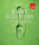 Blauw's Veggie Kitchen : Restaurant Blauw's Crew Presents 70 Authentic Vegetarian and Vegan Recipes-9789089899897