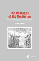 The Hostages of the Northmen : From the Viking Age to the Middle Ages-9789176351079